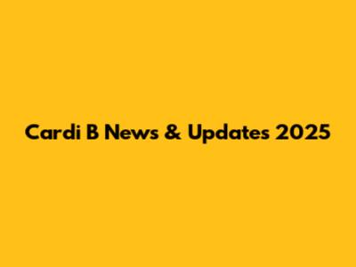 Cardi B News & Updates 2025