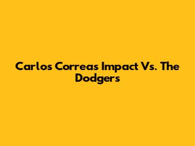 Carlos Correa's Impact Vs. The Dodgers