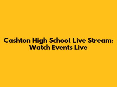 Cashton High School Live Stream: Watch Events Live