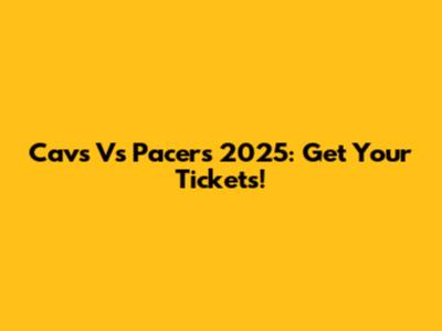 Cavs Vs Pacers 2025: Get Your Tickets!