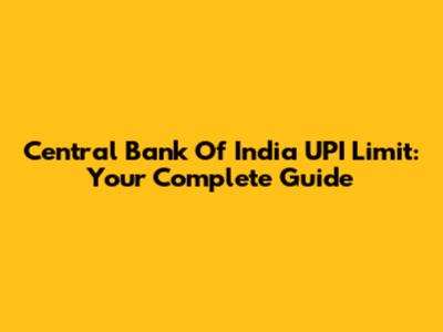 Central Bank Of India UPI Limit: Your Complete Guide