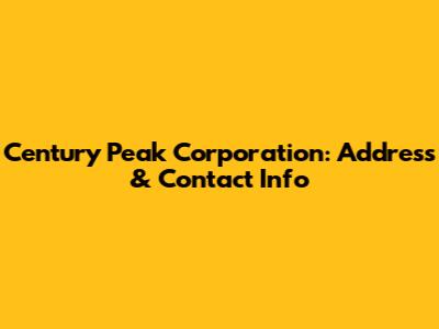 Century Peak Corporation: Address & Contact Info
