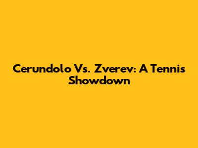 Cerundolo Vs. Zverev: A Tennis Showdown
