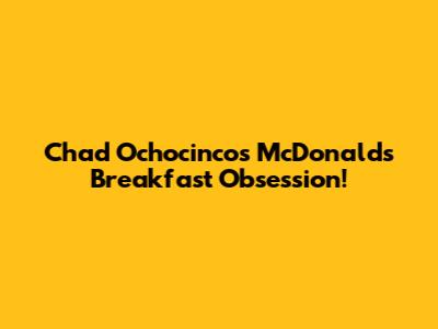 Chad Ochocinco's McDonald's Breakfast Obsession!