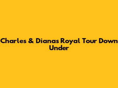 Charles & Diana's Royal Tour Down Under