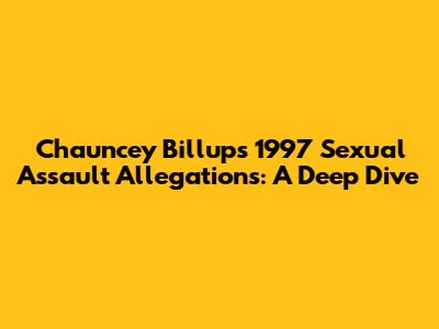 Chauncey Billups' 1997 Sexual Assault Allegations: A Deep Dive