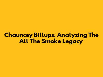 Chauncey Billups: Analyzing The 'All The Smoke' Legacy