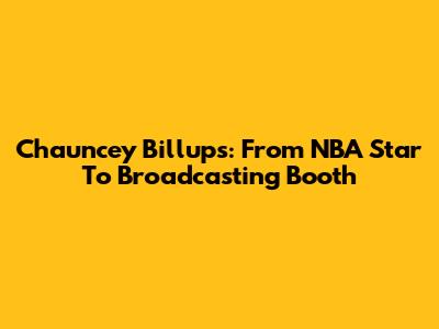 Chauncey Billups: From NBA Star To Broadcasting Booth
