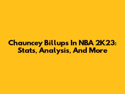 Chauncey Billups In NBA 2K23: Stats, Analysis, And More