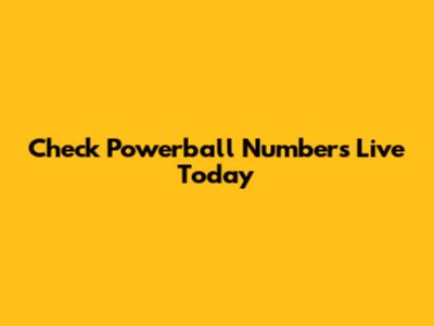 Check Powerball Numbers Live Today