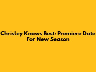 Chrisley Knows Best: Premiere Date For New Season