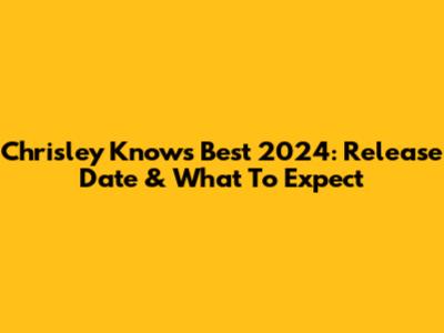 Chrisley Knows Best 2024: Release Date & What To Expect