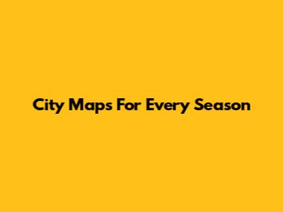 City Maps For Every Season