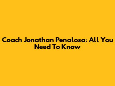 Coach Jonathan Penalosa: All You Need To Know