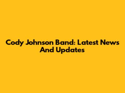 Cody Johnson Band: Latest News And Updates