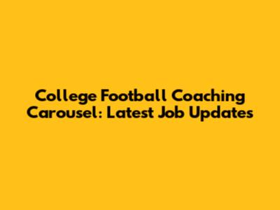 College Football Coaching Carousel: Latest Job Updates