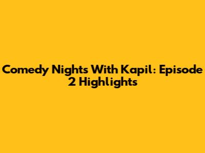 Comedy Nights With Kapil: Episode 2 Highlights