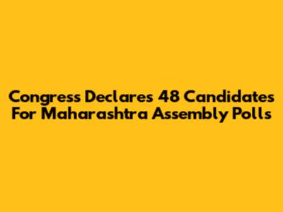 Congress Declares 48 Candidates For Maharashtra Assembly Polls