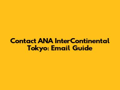 Contact ANA InterContinental Tokyo: Email Guide
