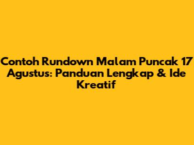 Contoh Rundown Malam Puncak 17 Agustus: Panduan Lengkap & Ide Kreatif