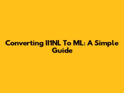 Converting II1NL To ML: A Simple Guide
