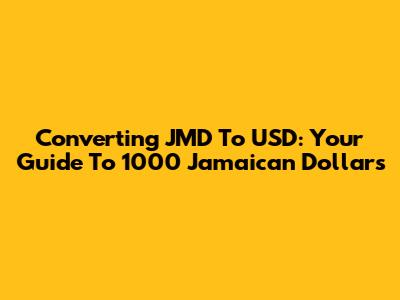Converting JMD To USD: Your Guide To 1000 Jamaican Dollars