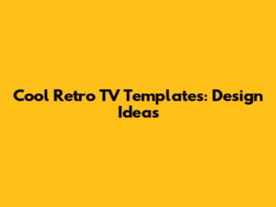 Cool Retro TV Templates: Design Ideas