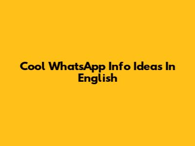Cool WhatsApp Info Ideas In English