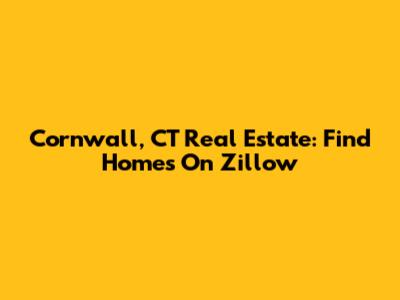 Cornwall, CT Real Estate: Find Homes On Zillow