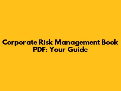 Corporate Risk Management Book PDF: Your Guide