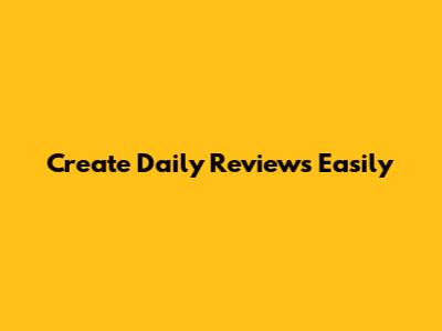 Create Daily Reviews Easily