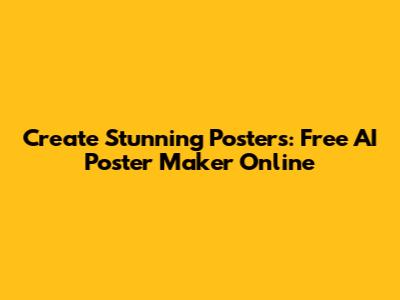 Create Stunning Posters: Free AI Poster Maker Online