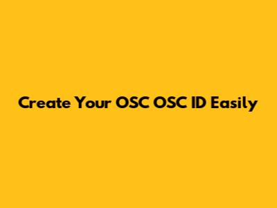 Create Your OSC OSC ID Easily