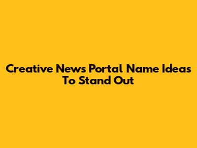 Creative News Portal Name Ideas To Stand Out