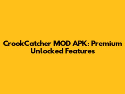 CrookCatcher MOD APK: Premium Unlocked Features