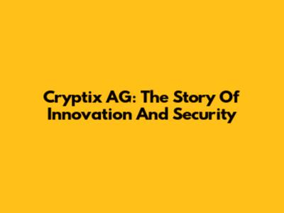 Cryptix AG: The Story Of Innovation And Security
