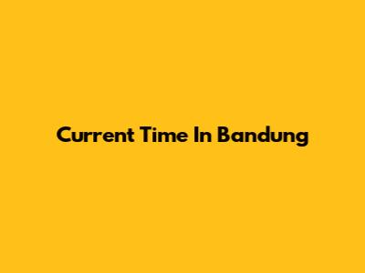 Current Time In Bandung