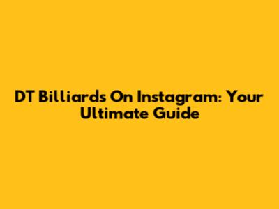 DT Billiards On Instagram: Your Ultimate Guide