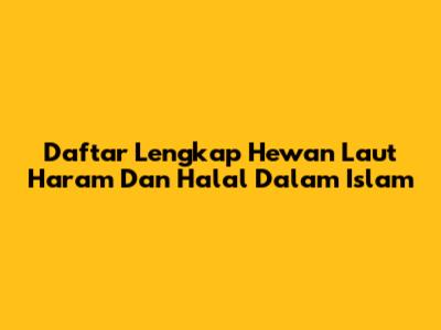Daftar Lengkap Hewan Laut Haram Dan Halal Dalam Islam