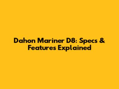 Dahon Mariner D8: Specs & Features Explained