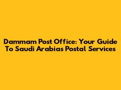 Dammam Post Office: Your Guide To Saudi Arabia's Postal Services