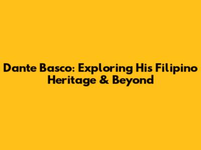 Dante Basco: Exploring His Filipino Heritage & Beyond