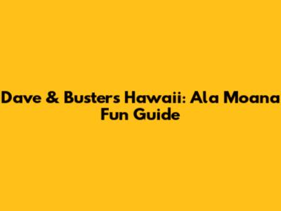 Dave & Buster's Hawaii: Ala Moana Fun Guide