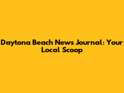 Daytona Beach News Journal: Your Local Scoop