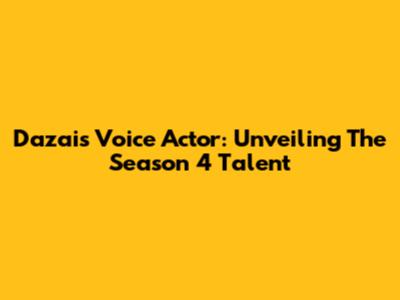 Dazai's Voice Actor: Unveiling The Season 4 Talent