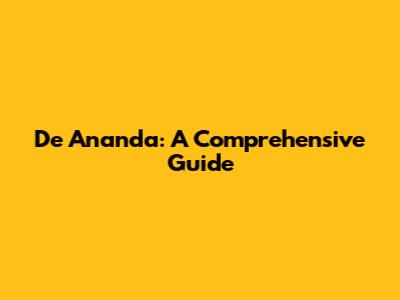 De Ananda: A Comprehensive Guide