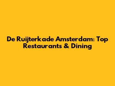 De Ruijterkade Amsterdam: Top Restaurants & Dining