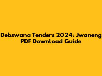 Debswana Tenders 2024: Jwaneng PDF Download Guide