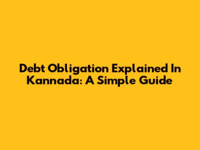 Debt Obligation Explained In Kannada: A Simple Guide