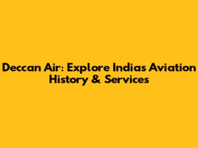 Deccan Air: Explore India's Aviation History & Services